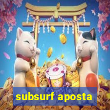 subsurf aposta